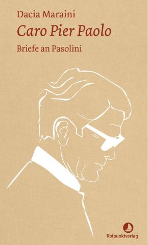 Caro Pier Paolo, briefe an Pasolini